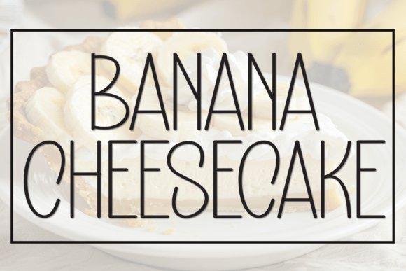 Banana Cheesecake: A Friendly Display Font That Elevates Your Brand